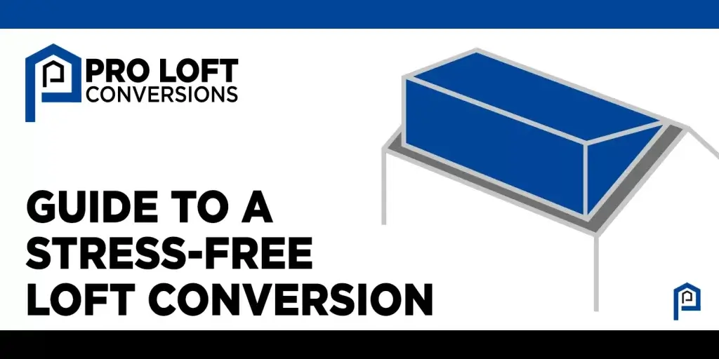 Blog post image - A Guide to a stress-free loft conversion.